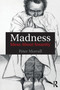 Madness : Ideas About Insanity by Peter Morrall - Paperback