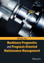 Machinery Prognostics and Prognosis Oriented Maintenance Management by Jihong Yan - Hardback