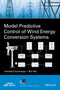 Model Predictive Control of Wind Energy Conversion Systems by Venkata Yaramasu - Hardback