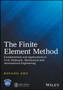 The Finite Element Method : Fundamentals and Applications in Civil, Hydraulic, Mechanical and Aeronautical Engineering by Bofang Zhu - Hardback