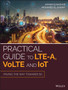 Practical Guide to LTE-A, VoLTE and IoT : Paving the way towards 5G by Ayman ElNashar - Hardback
