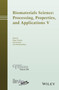 Biomaterials Science: Processing, Properties and Applications V by Roger Narayan - Hardback