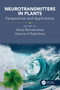 Neurotransmitters in Plants : Perspectives and Applications by Akula Ramakrishna - Hardback