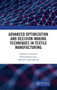 Advanced Optimization and Decision-Making Techniques in Textile Manufacturing by Anindya Ghosh - Hardback