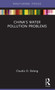 China's Water Pollution Problems by Claudio Delang - Hardback