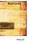 Wood-Carving by Lecturer in English George Jack - Paperback