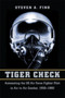 Tiger Check : Automating the US Air Force Fighter Pilot in Air-to-Air Combat, 1950-1980 by Steven A. Fino - Hardback