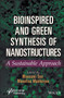 Bioinspired and Green Synthesis of Nanostructures : A Sustainable Approach by Mousumi Sen - Hardback