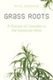 Grass Roots : A History of Cannabis in the American West by Nick Johnson - Paperback