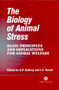 Biology of Animal Stress : Basic Principles and Implications for Animal Welfare by Gary Moberg - Hardback