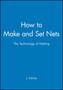 How to Make and Set Nets : The Technology of Netting by J. Garner - Paperback