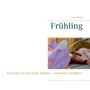 Fruhling : Erwachen ins bewusste Erleben - Gedanken und Bilder by Ines Evalonja - Paperback