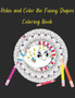 Relax and Color the Funny Shapes Coloring Book : Crazy Shapes and Fishes Coloring Book Fun for Adults by Rosita L Cohler - Paperback