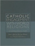 Catholic Engagement with World Religions : A Comprehensive Study