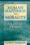 Human Happiness and Morality : A Brief Introduction to Ethics
