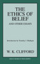 The Ethics of Belief and Other Essays