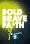 Bold Brave Faith