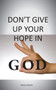 Don't Give Up Your Hope in God