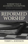Reformed Worship : Worship That is According to Scripture - Revised and Expanded