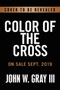 Color of the Cross : Race, Politics, and the Business of Salvation