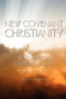 New Covenant Christianity : Restoration the Heart of God