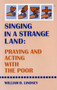 Singing in a Strange Land : Praying and Acting with the Poor