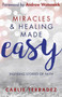 Miracles & Healing Made Easy : Inspiring Stories of Faith