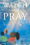 Watch and Pray : Be Ready