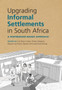 Upgrading informal settlements in South Africa : A partnership-based approach