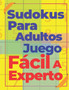 Sudokus Para Adultos Juego Facil A Experto : Juegos De Logica by N T Loekman - Paperback