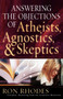 Answering the Objections of Atheists, Agnostics, and Skeptics