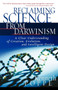 Reclaiming Science from Darwinism : A Clear Understanding of Creation, Evolution, and Intelligent Design