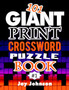 101 Giant Print CROSSWORD Puzzle Book : A Unique Jumbo Print Crossword Puzzle Book For Seniors With Easy-To-Read Crossword Puzzles For Adults In An Extra Large Print Crossword Puzzle Book For Seniors : 1 by Jay Johnson - Paperback