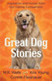 Great Dog Stories : Inspiration and Humor from Our Canine Companions