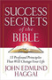Success Secrets of the Bible : 13 Profound Principles That Will Change Your Life