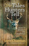 The Tales Hunters Tell : Stories of Adventure and Inspiration