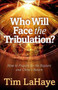 Who Will Face the Tribulation? : How to Prepare for the Rapture and Christ's Return