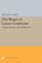 The Wager of Lucien Goldmann : Tragedy, Dialectics, and a Hidden God : 1896 The Wager of Lucien Goldmann : Tragedy, Dialectics, and a Hidden God : 1896