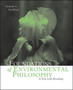 Foundations of Environmental Philosophy: A Text with Readings