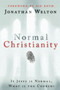 Normal Christianity : If Jesus Is Normal, What Is the Church?