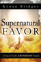 Supernatural Favor : Living in God's Abundant Supply