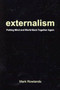 Externalism : Putting Mind and World Back Together Again