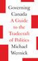 Governing Canada : A Guide to the Tradecraft of Politics