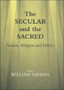 The Secular and the Sacred : Nation, Religion and Politics