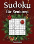 Sudoku fur Senioren : 200 Sudokus Leicht fur Senioren mit Loesungen und Anleitung - Grossdruck (Weihnachtsausgabe) by Kampelmann - Paperback