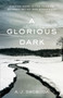 A Glorious Dark : Finding Hope in the Tension between Belief and Experience