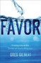 Favor : Finding Life at the Center of God's Affection
