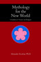 Mythology for the New World : A Synthesis of Science and Religion