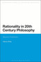 Rationality in 20th Century Philosophy : Beyond Traditions