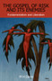 The Gospel of Risk and Its Enemies : Fundamentalism and Liberalism